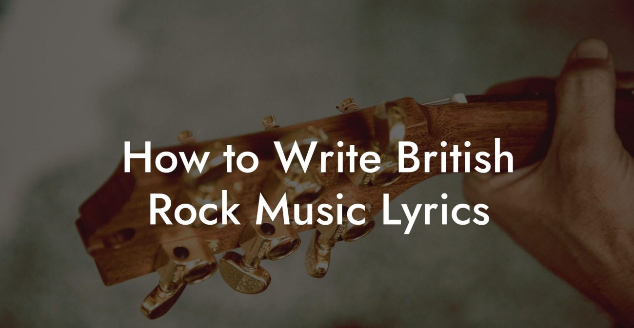 How to Write British Rock Music Lyrics