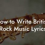 How to Write British Rock Music Lyrics