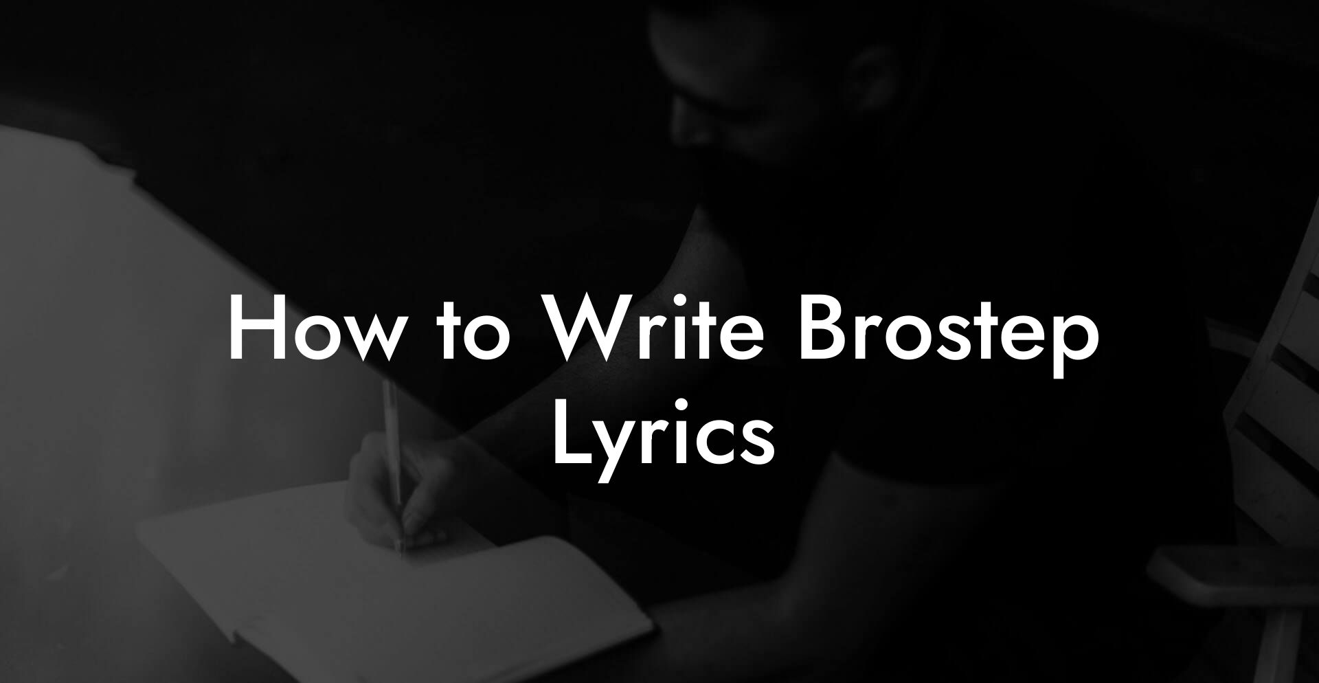 How to Write Brostep Lyrics