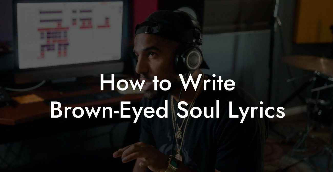 How to Write Brown-Eyed Soul Lyrics