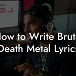 How to Write Brutal Death Metal Lyrics