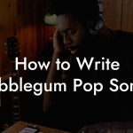 How to Write Bubblegum Pop Songs