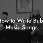 How to Write Bubu Music Songs