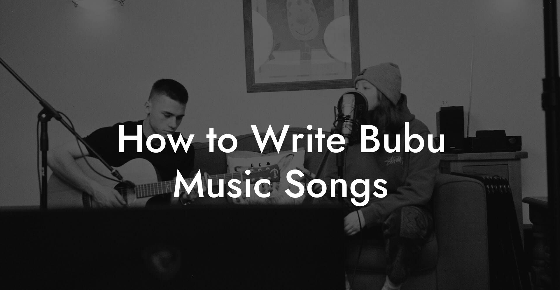 How to Write Bubu Music Songs