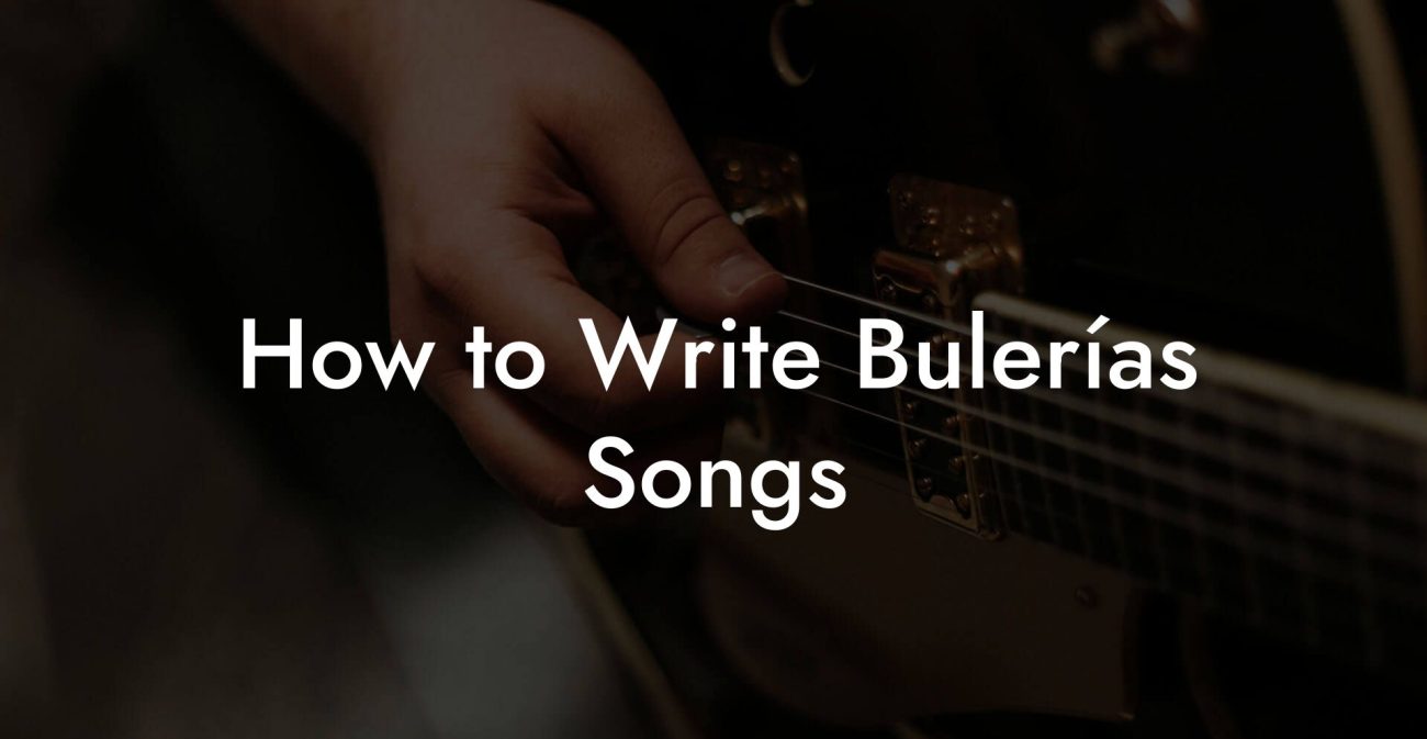 How to Write Bulerías Songs