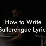 How to Write Bullerengue Lyrics