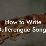 How to Write Bullerengue Songs