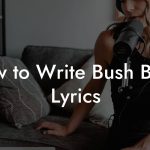 How to Write Bush Band Lyrics