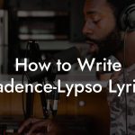 How to Write Cadence-Lypso Lyrics
