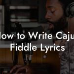 How to Write Cajun Fiddle Lyrics