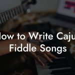 How to Write Cajun Fiddle Songs
