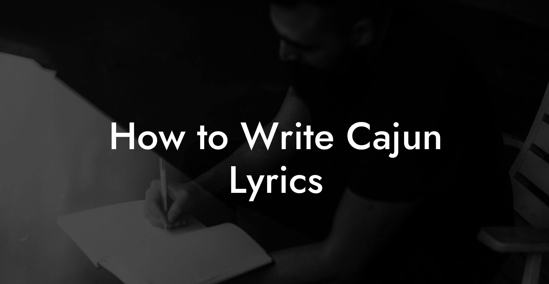 How to Write Cajun Lyrics