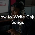 How to Write Cajun Songs