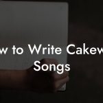 How to Write Cakewalk Songs