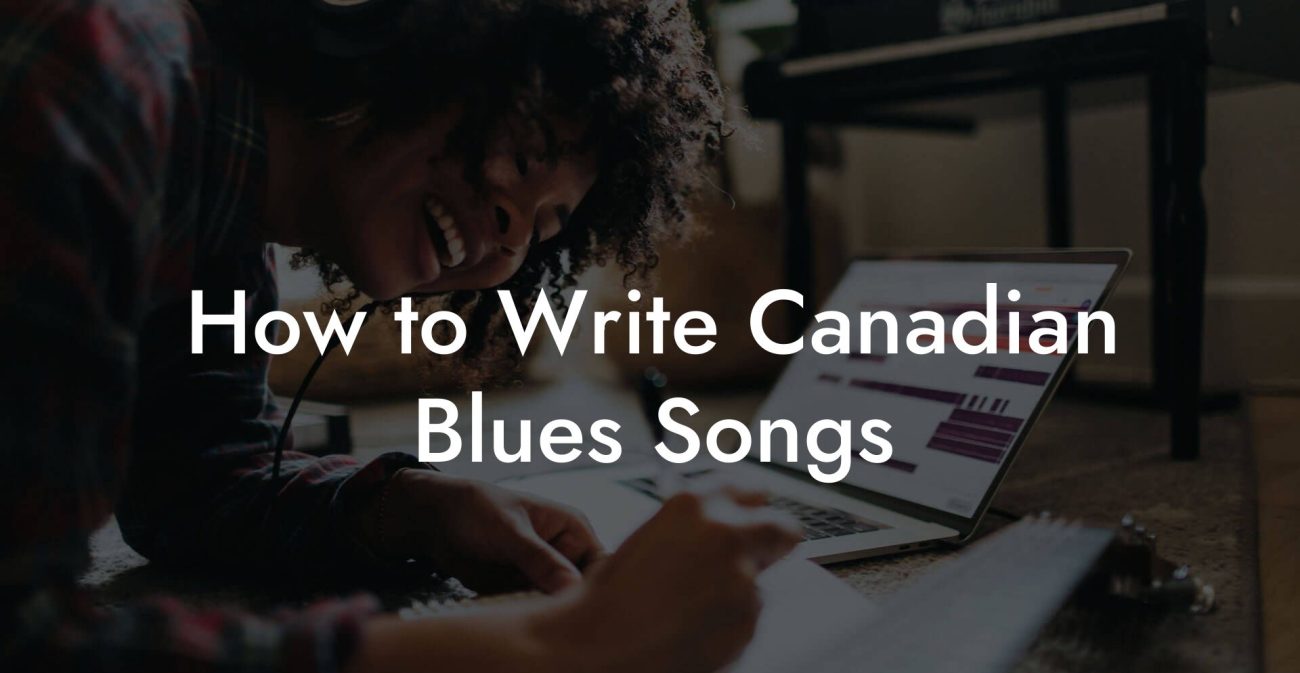 How to Write Canadian Blues Songs