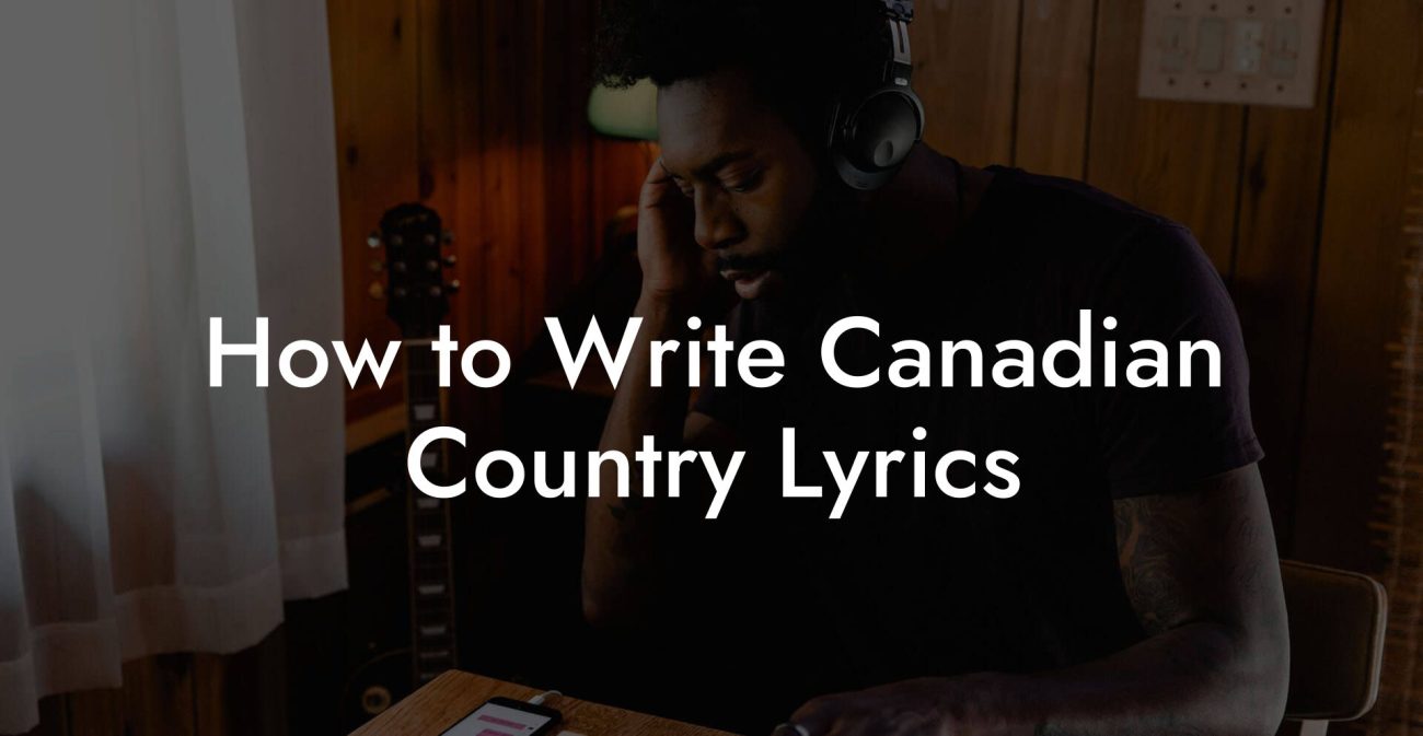 How to Write Canadian Country Lyrics