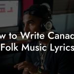 How to Write Canadian Folk Music Lyrics