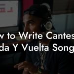 How to Write Cantes De Ida Y Vuelta Songs