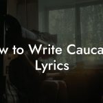 How to Write Caucasus Lyrics