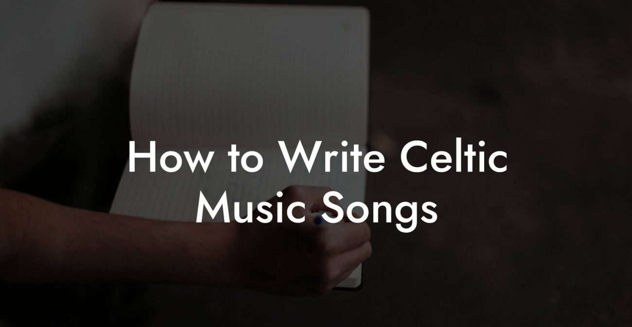 How to Write Celtic Music Songs