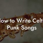 How to Write Celtic Punk Songs