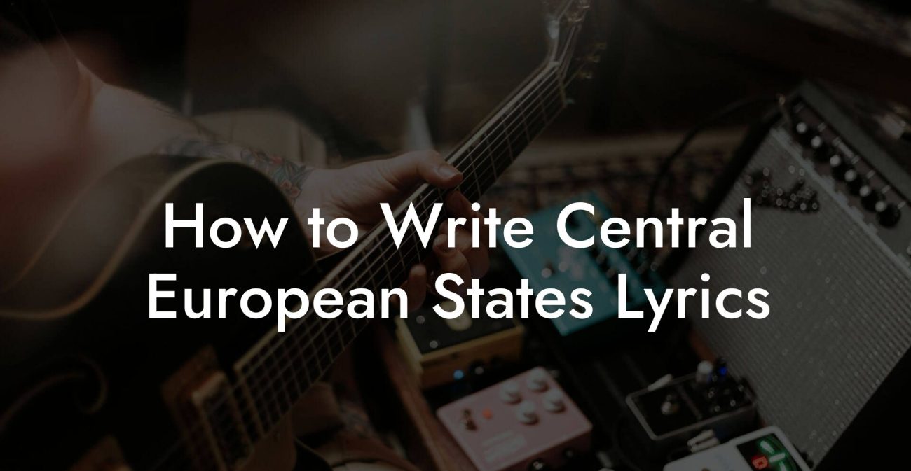 How to Write Central European States Lyrics