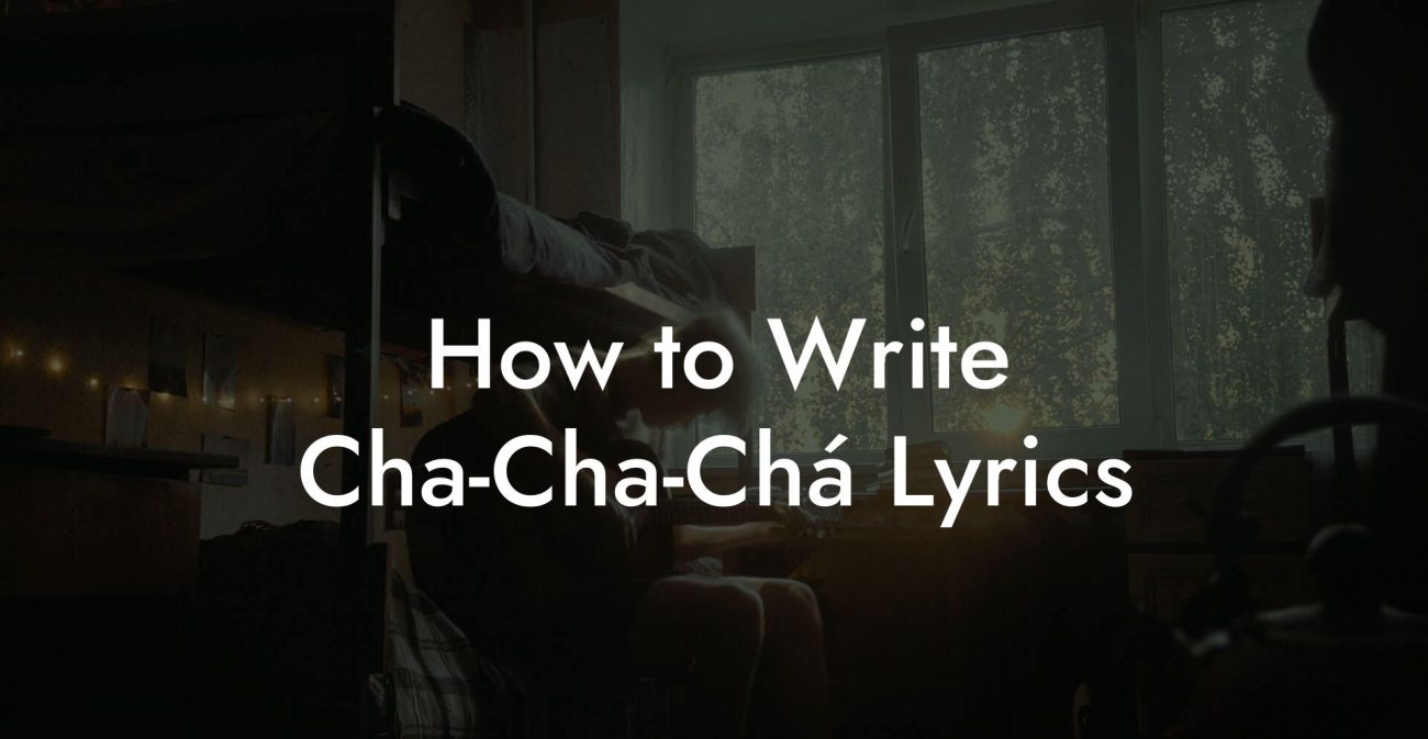 How to Write Cha-Cha-Chá Lyrics