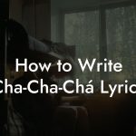 How to Write Cha-Cha-Chá Lyrics