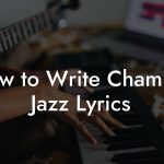How to Write Chamber Jazz Lyrics