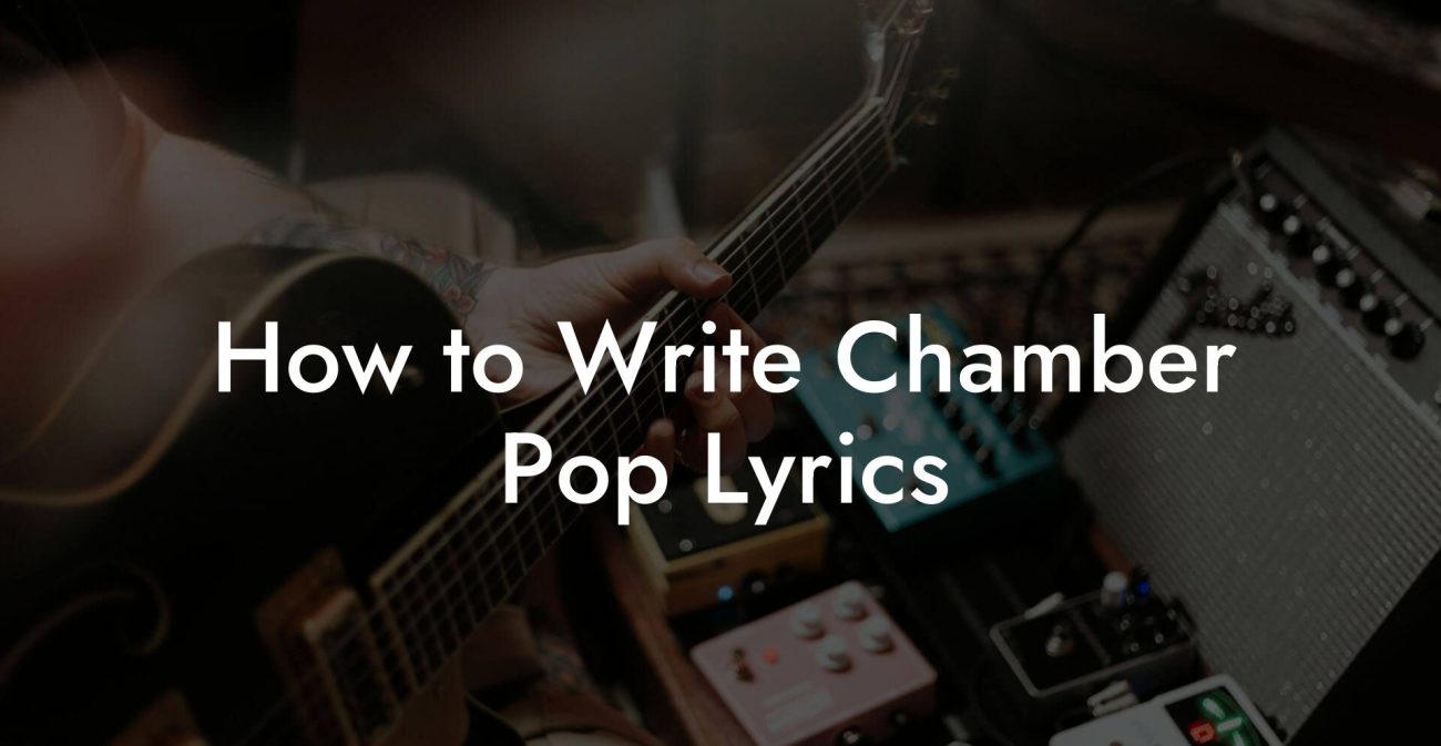 How to Write Chamber Pop Lyrics