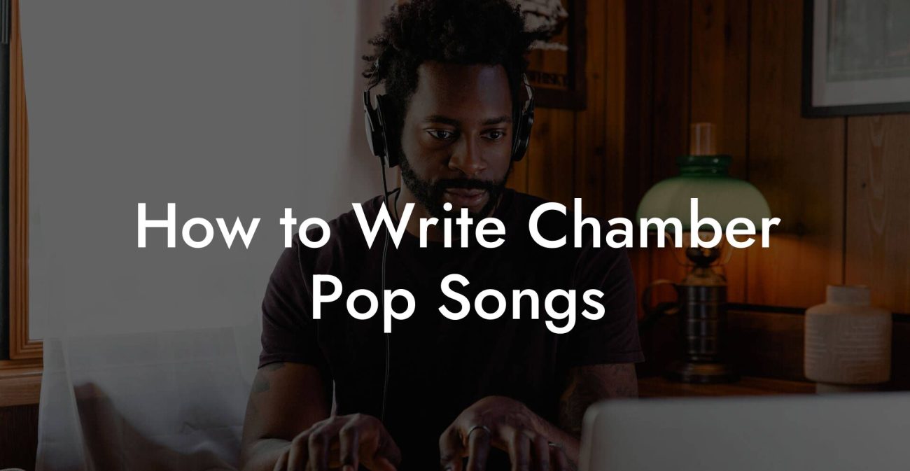 How to Write Chamber Pop Songs