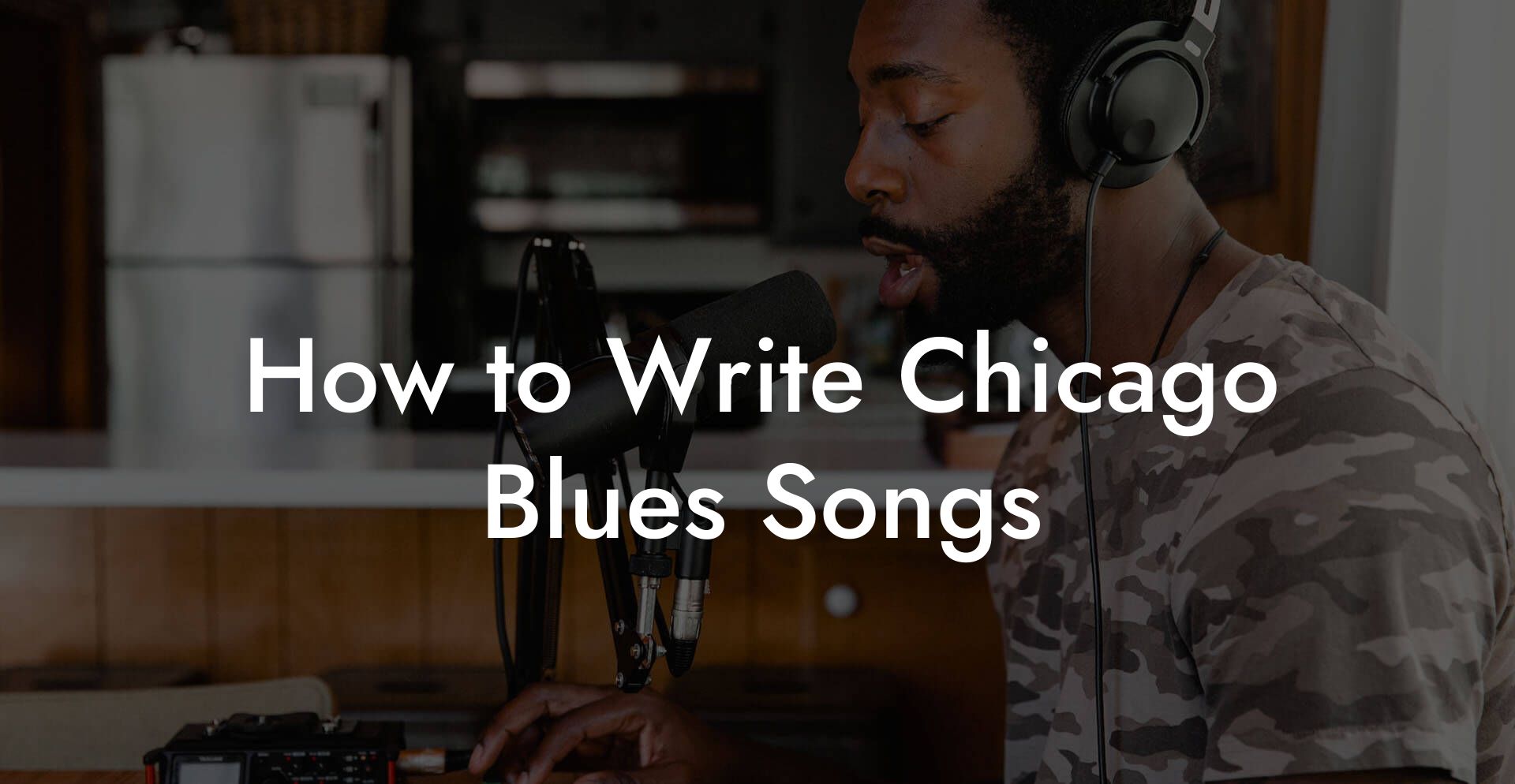 How to Write Chicago Blues Songs