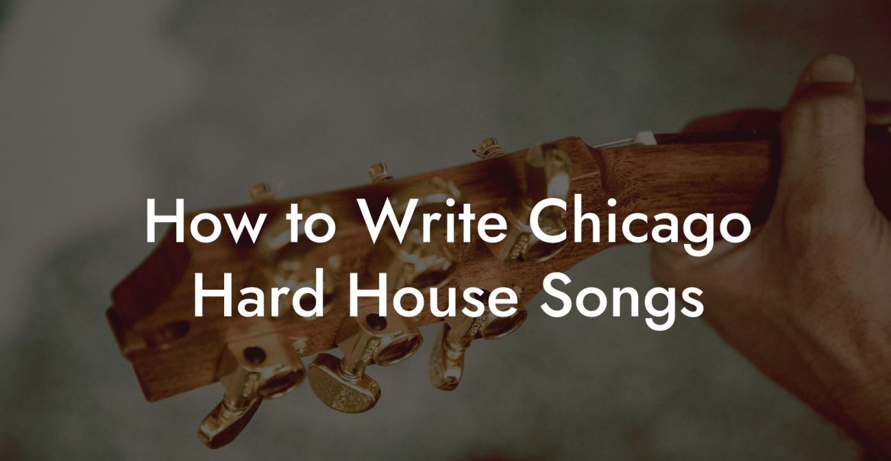 How to Write Chicago Hard House Songs