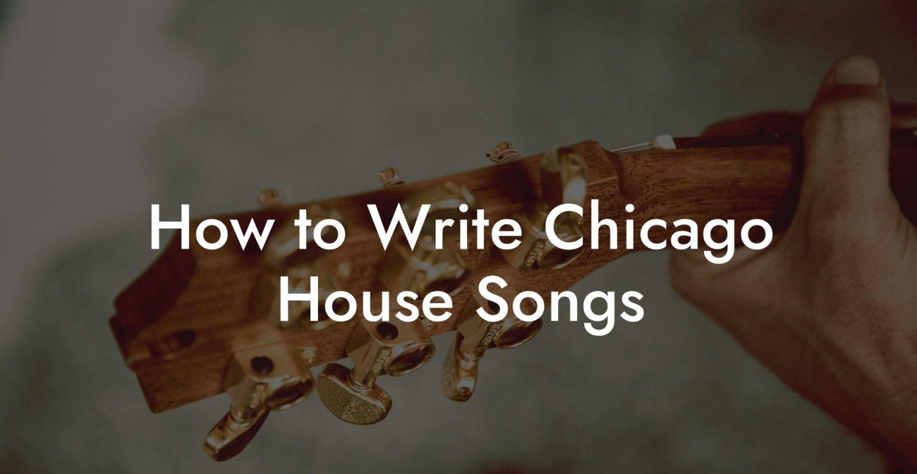 How to Write Chicago House Songs