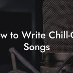 How to Write Chill-Out Songs