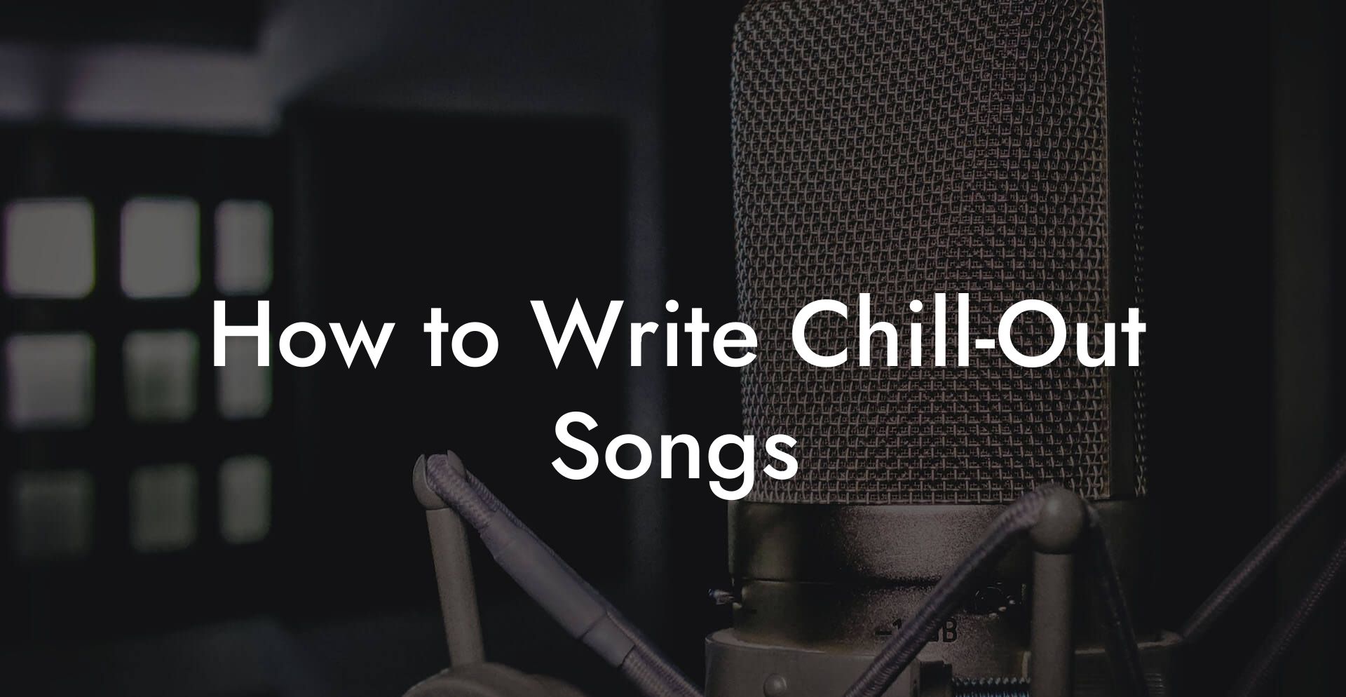 How to Write Chill-Out Songs