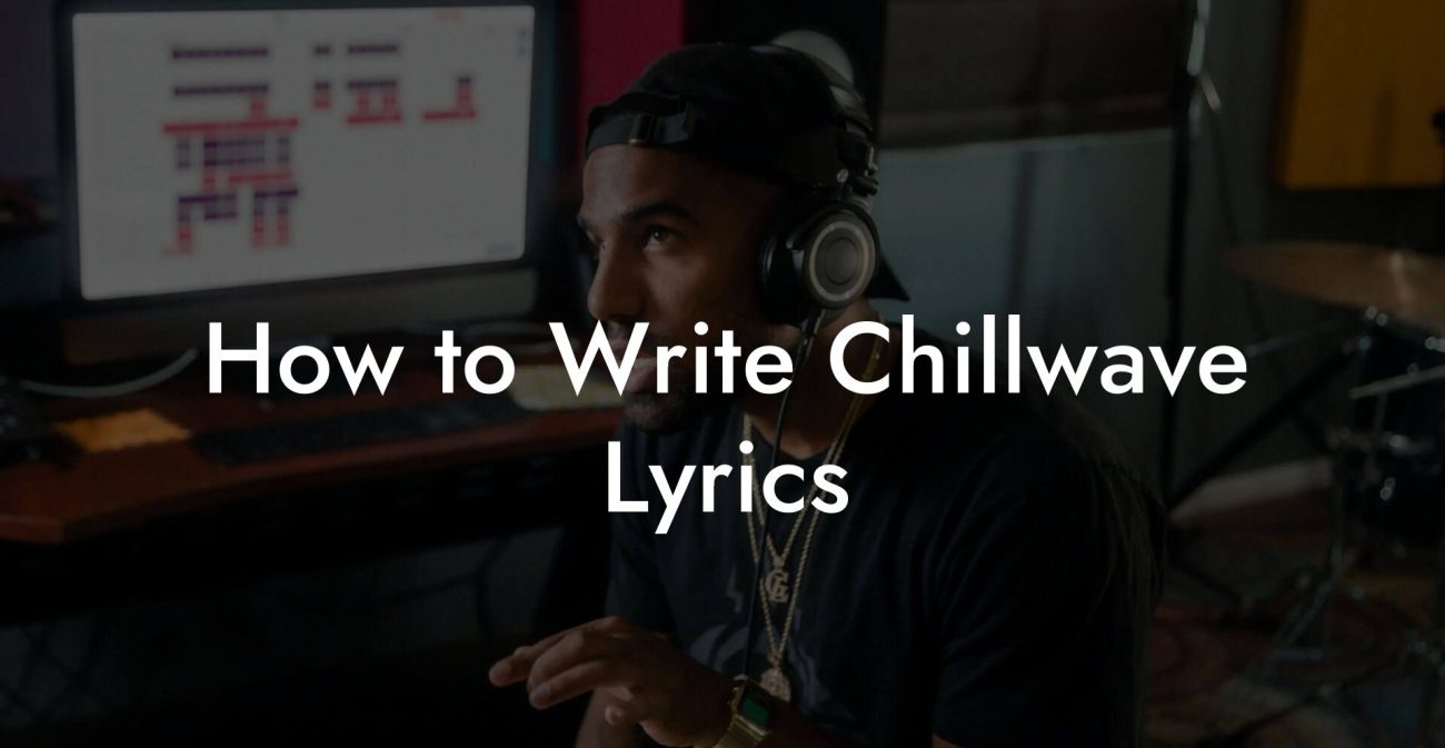 How to Write Chillwave Lyrics