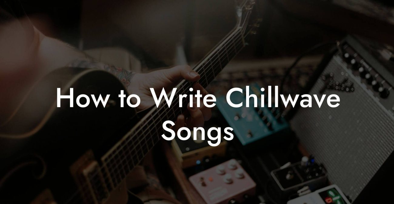 How to Write Chillwave Songs