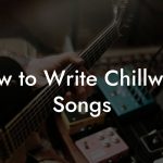 How to Write Chillwave Songs