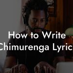 How to Write Chimurenga Lyrics