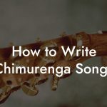 How to Write Chimurenga Songs