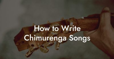 How to Write Chimurenga Songs