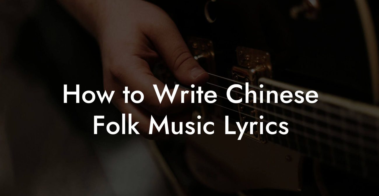 How to Write Chinese Folk Music Lyrics