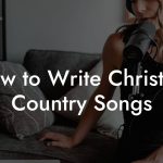 How to Write Christian Country Songs