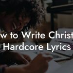 How to Write Christian Hardcore Lyrics