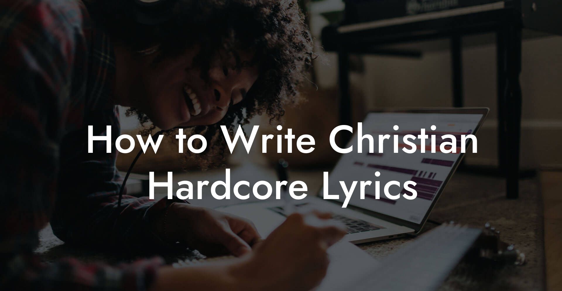 How to Write Christian Hardcore Lyrics