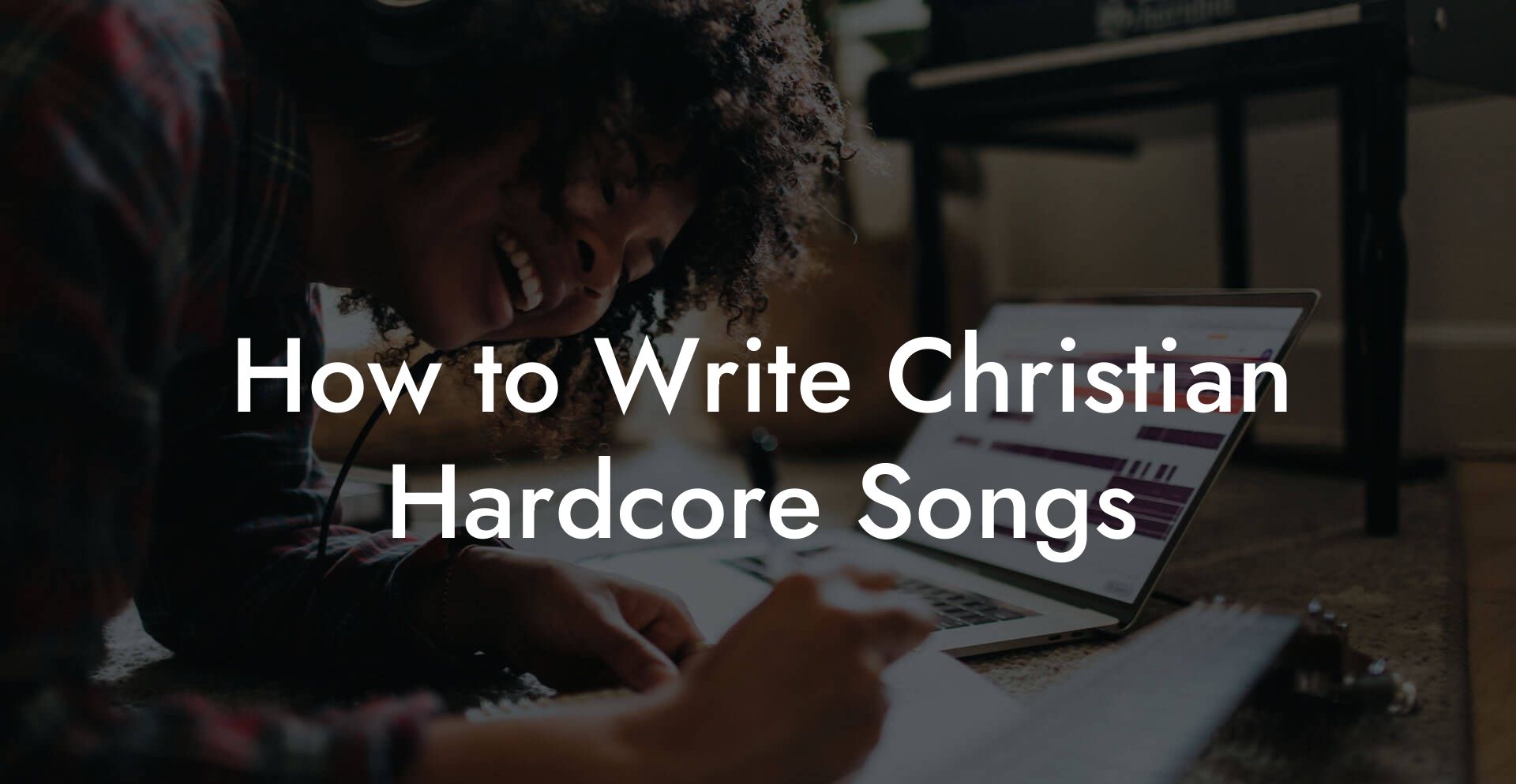 How to Write Christian Hardcore Songs