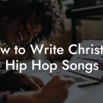 How to Write Christian Hip Hop Songs