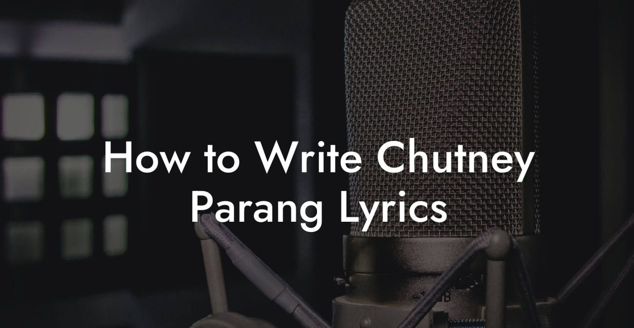 How to Write Chutney Parang Lyrics