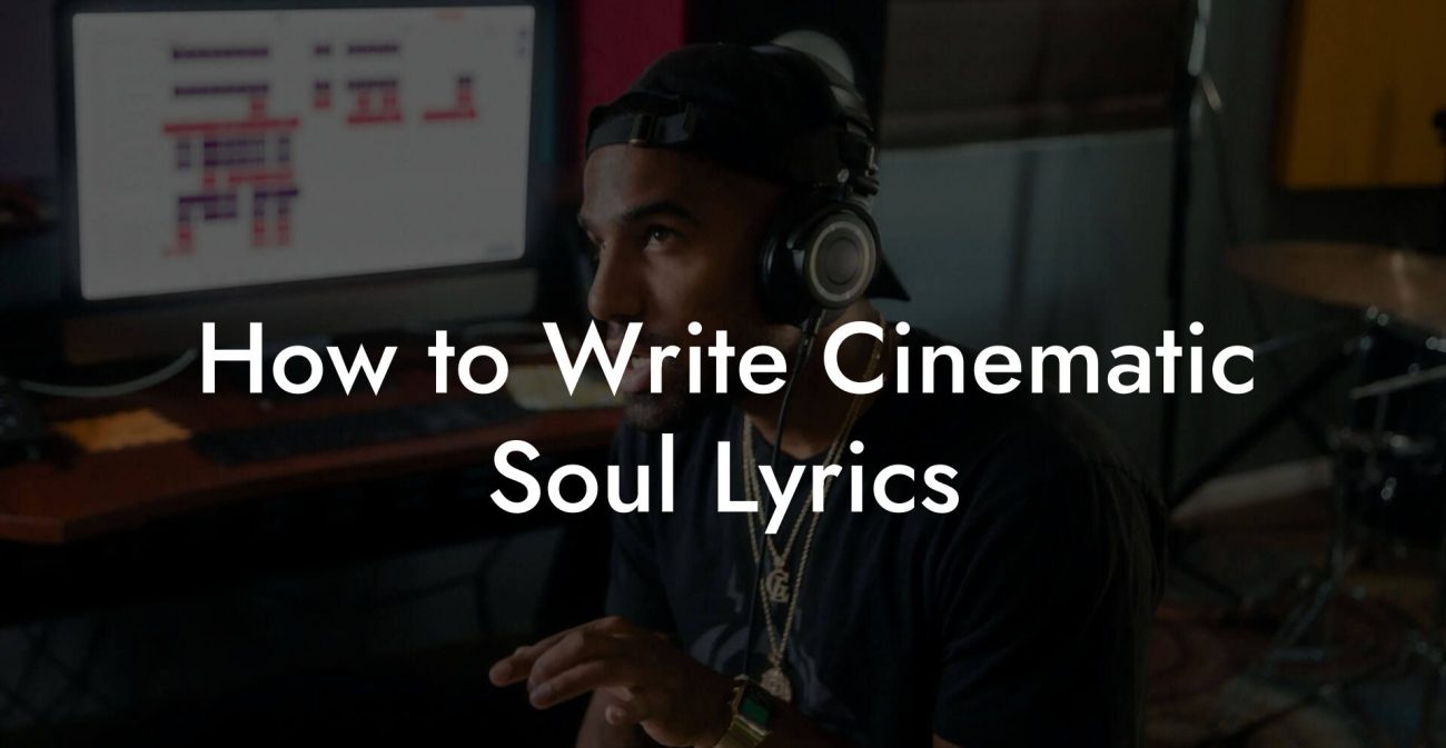 How to Write Cinematic Soul Lyrics